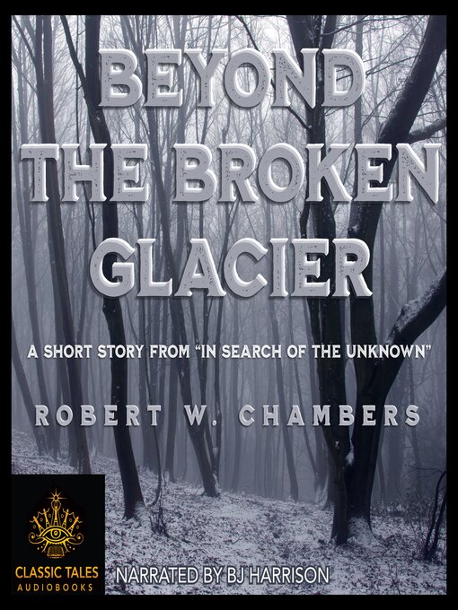 Title details for Beyond the Broken Glacier by Robert W. Chambers - Available